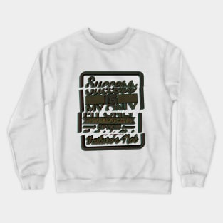 Success Is My Only Option Crewneck Sweatshirt